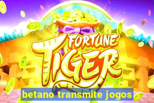 betano transmite jogos