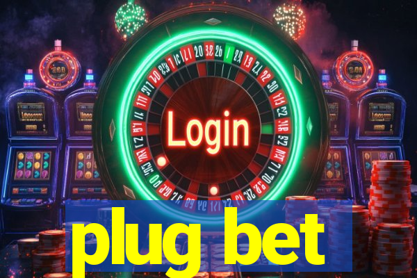 plug bet