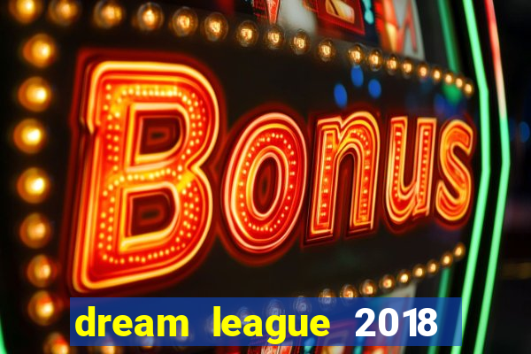 dream league 2018 dinheiro infinito