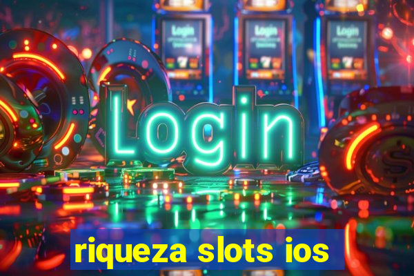 riqueza slots ios