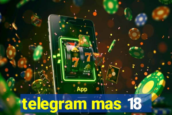 telegram mas 18