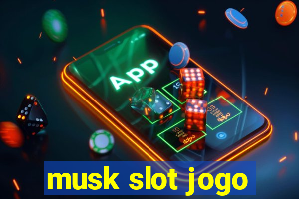 musk slot jogo