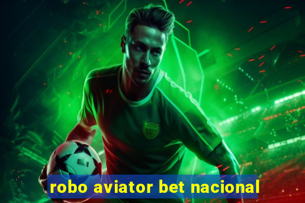 robo aviator bet nacional