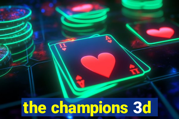 the champions 3d