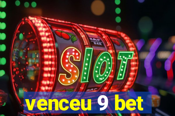 venceu 9 bet