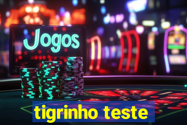 tigrinho teste