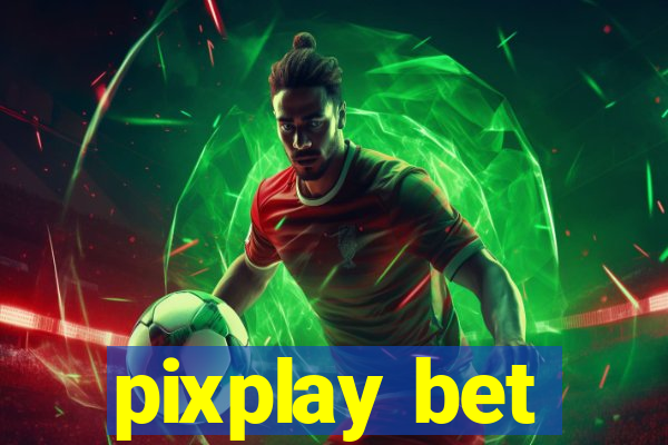 pixplay bet