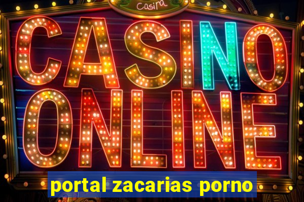 portal zacarias porno