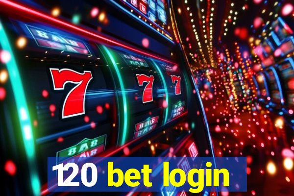 120 bet login