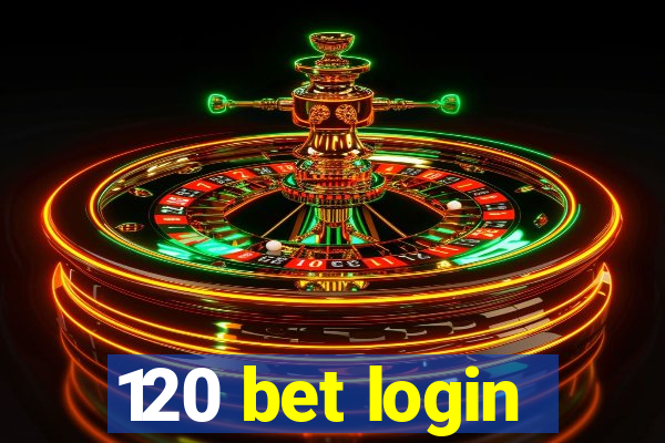 120 bet login