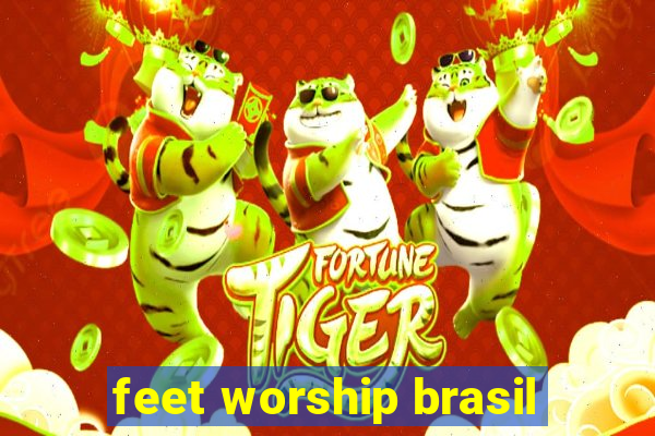 feet worship brasil