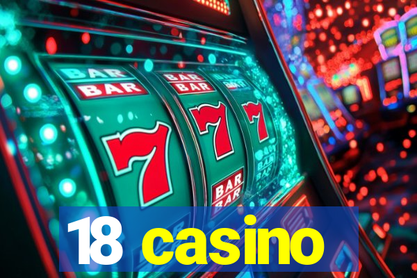 18 casino