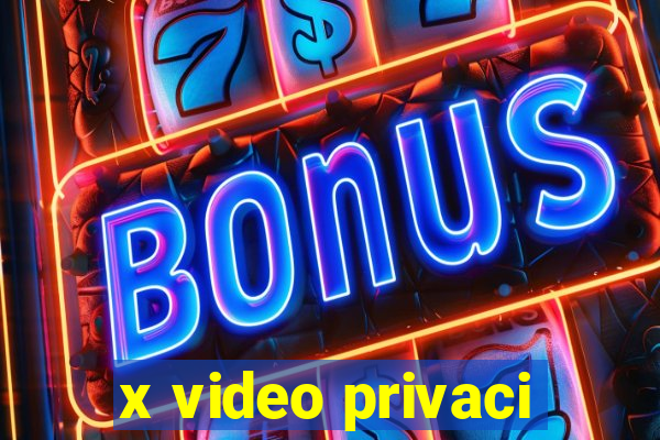 x video privaci