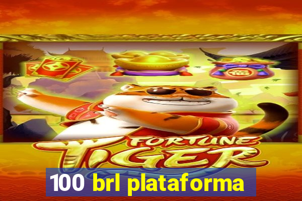 100 brl plataforma