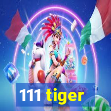 111 tiger