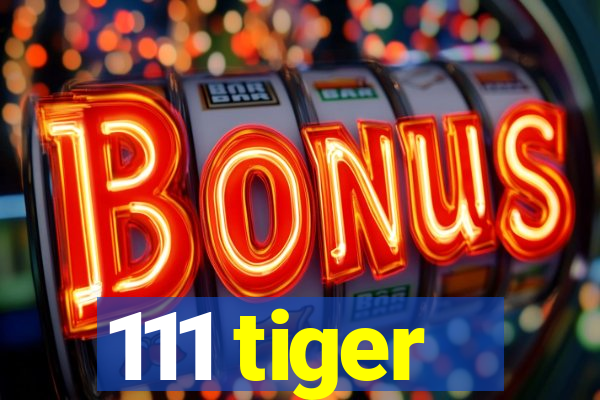 111 tiger