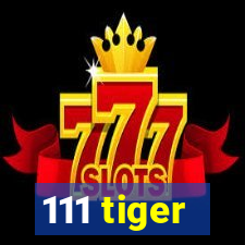 111 tiger