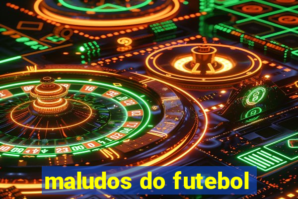 maludos do futebol