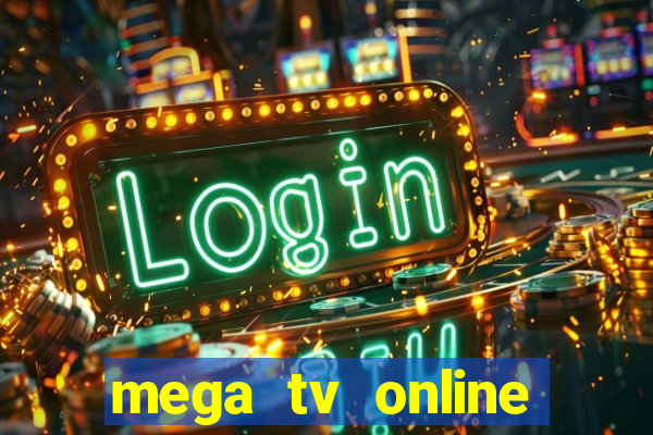 mega tv online gratis futebol ao vivo