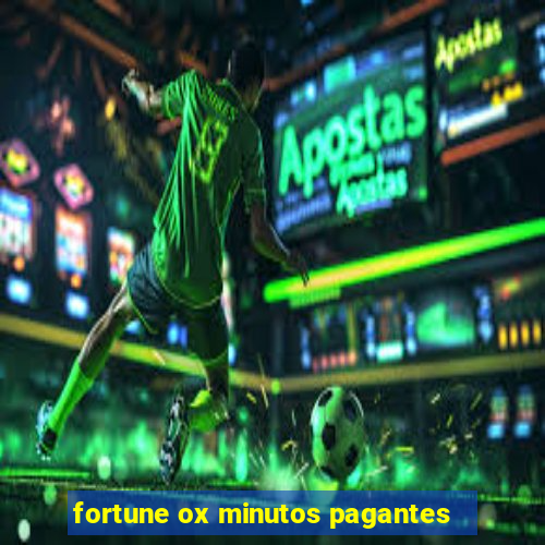 fortune ox minutos pagantes