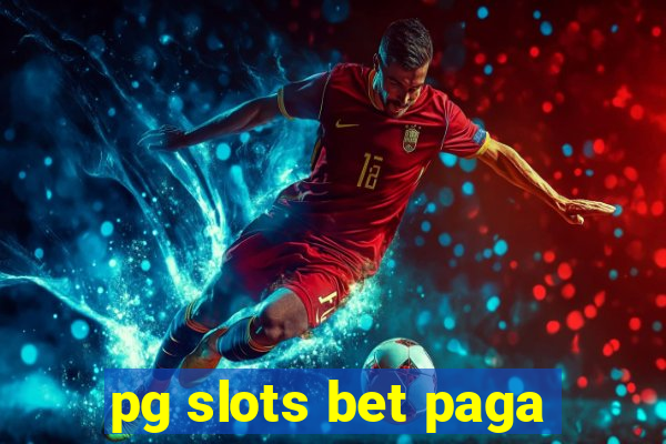 pg slots bet paga