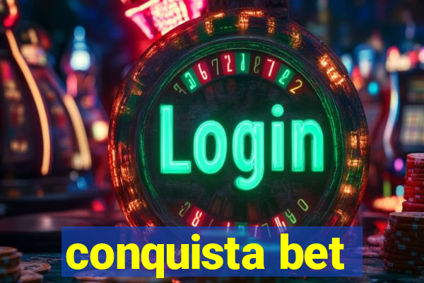 conquista bet