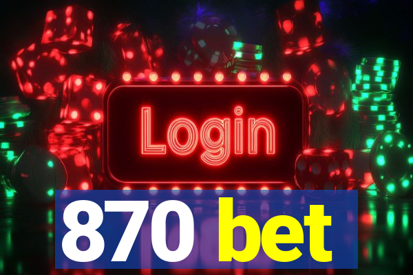 870 bet