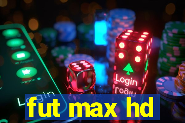 fut max hd