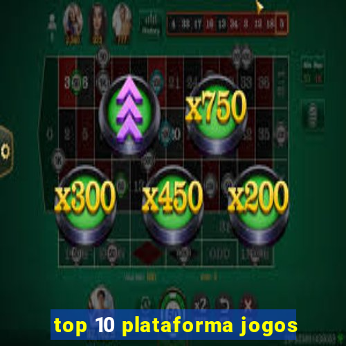 top 10 plataforma jogos