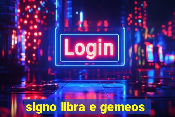 signo libra e gemeos