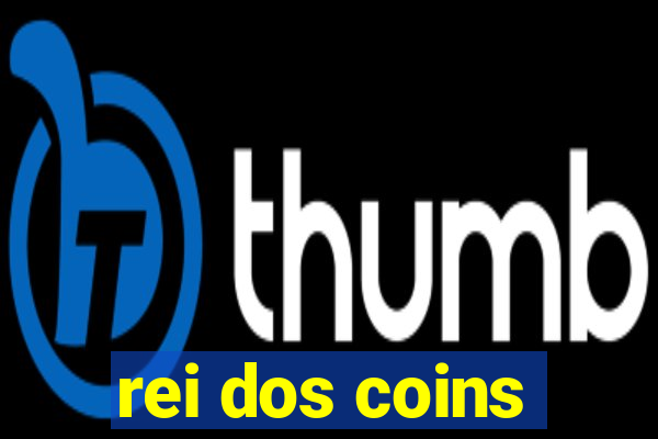 rei dos coins