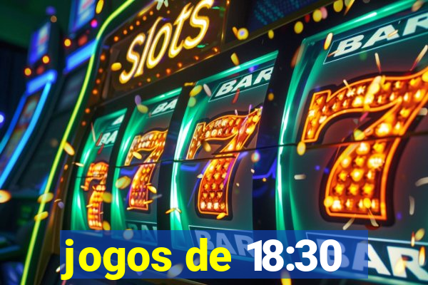 jogos de 18:30