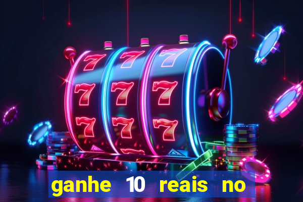 ganhe 10 reais no cadastro bet