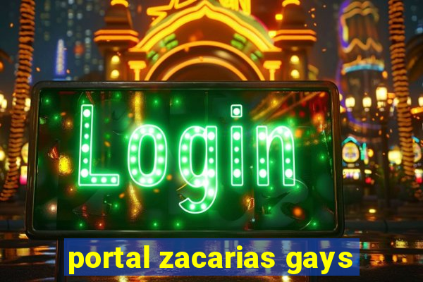 portal zacarias gays