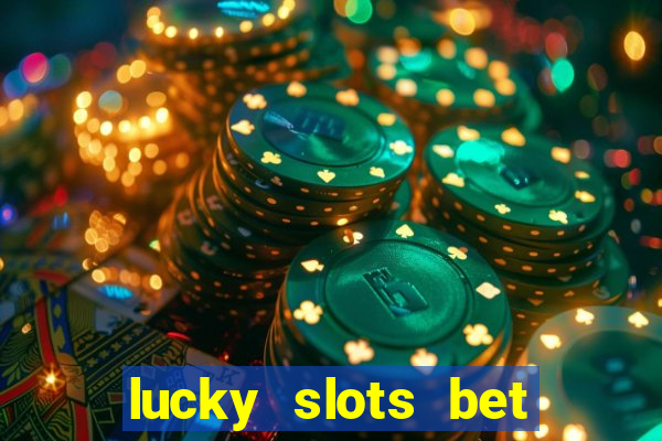 lucky slots bet paga mesmo