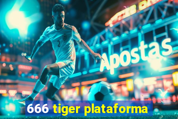 666 tiger plataforma