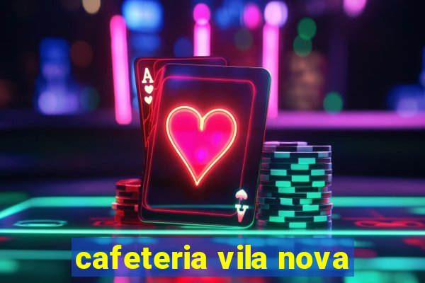 cafeteria vila nova