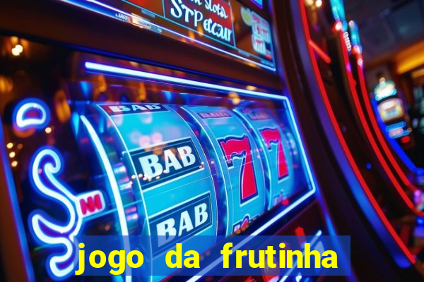 jogo da frutinha que paga dinheiro