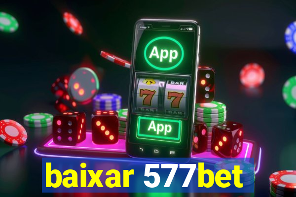 baixar 577bet