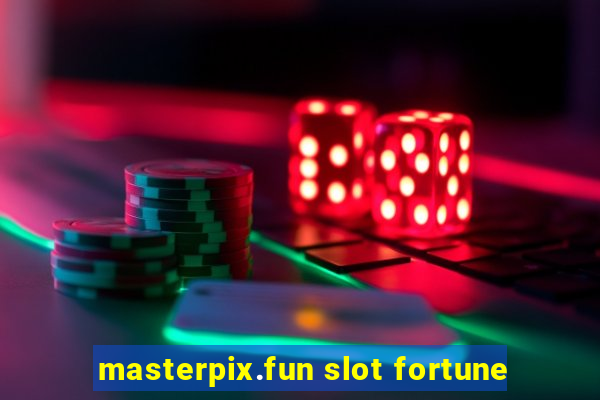 masterpix.fun slot fortune