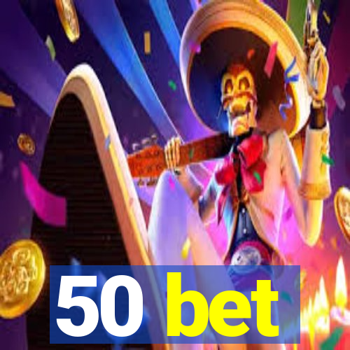 50 bet