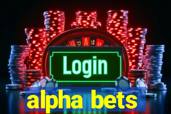 alpha bets