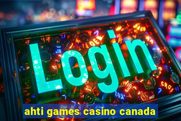 ahti games casino canada