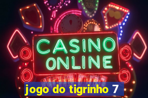 jogo do tigrinho 7