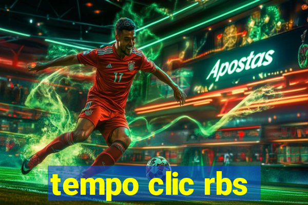 tempo clic rbs