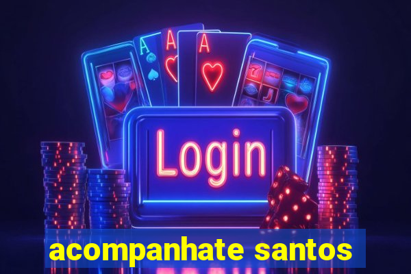 acompanhate santos