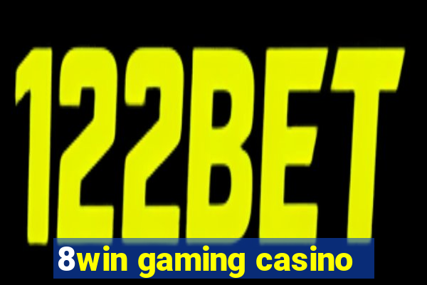 8win gaming casino