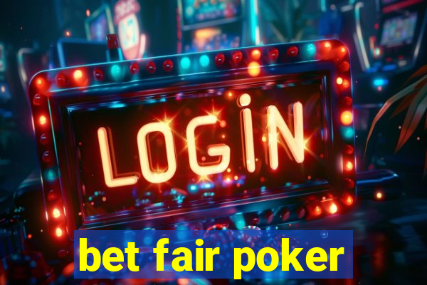 bet fair poker