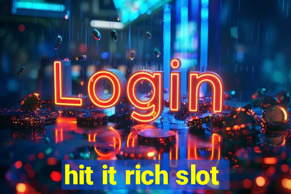 hit it rich slot