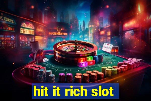 hit it rich slot